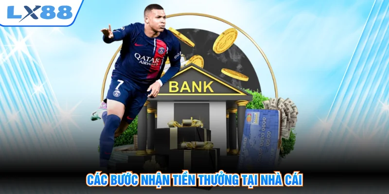 Các bước nhận tiền thưởng tại nhà cái