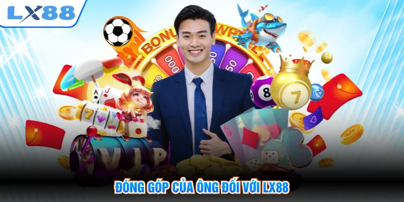 Đóng góp của ông đối với LX88
