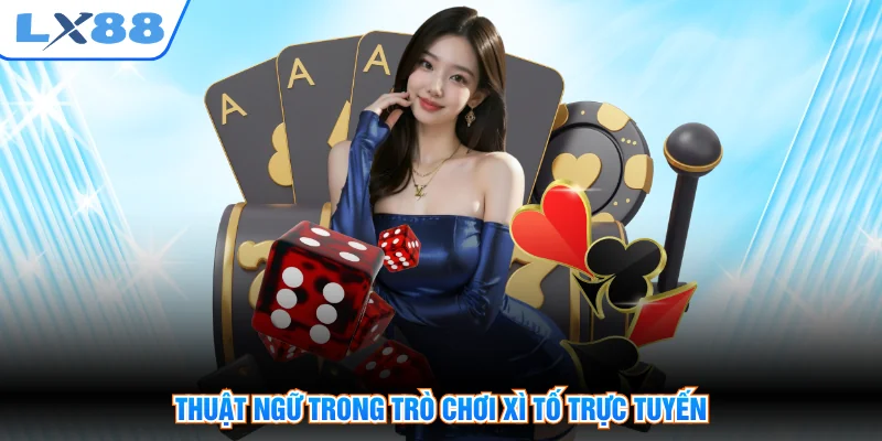 Thuật ngữ trong trò chơi xì tố trực tuyến